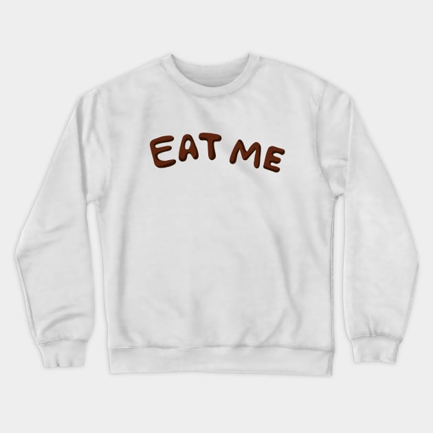 Eat Me Crewneck Sweatshirt by Fransisqo82